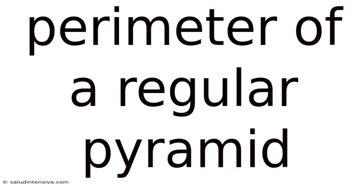 Perimeter Of A Regular Pyramid