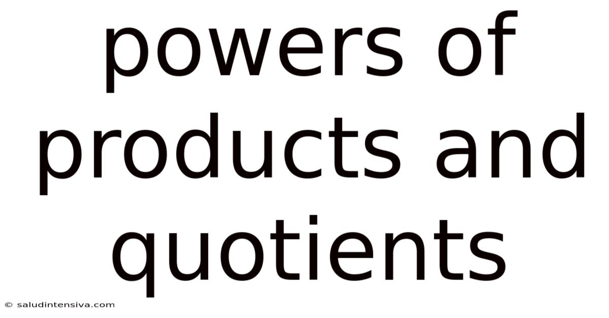 Powers Of Products And Quotients