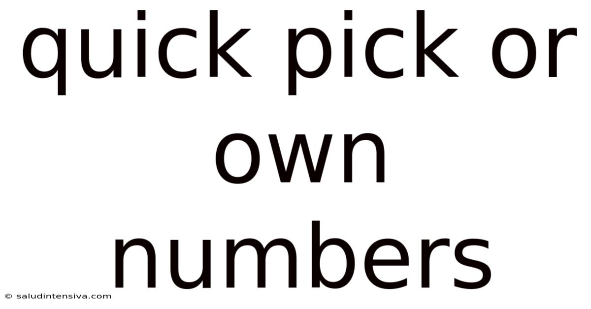 Quick Pick Or Own Numbers