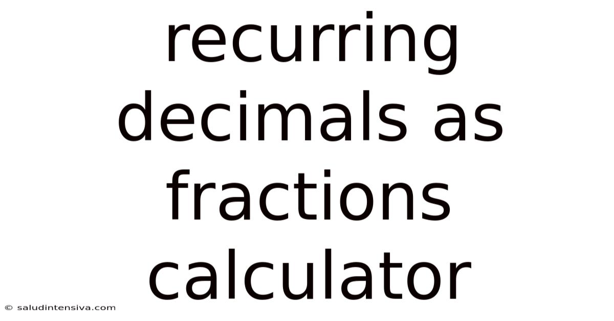 Recurring Decimals As Fractions Calculator