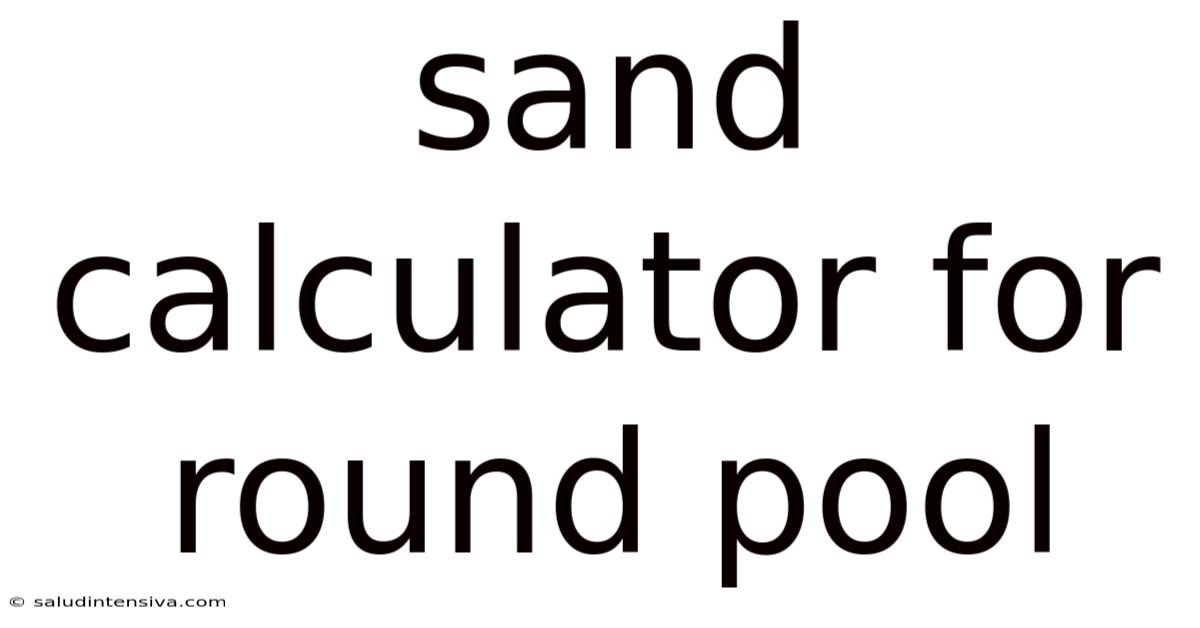 Sand Calculator For Round Pool
