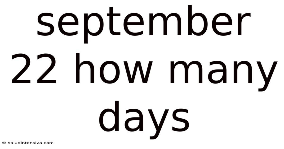 September 22 How Many Days