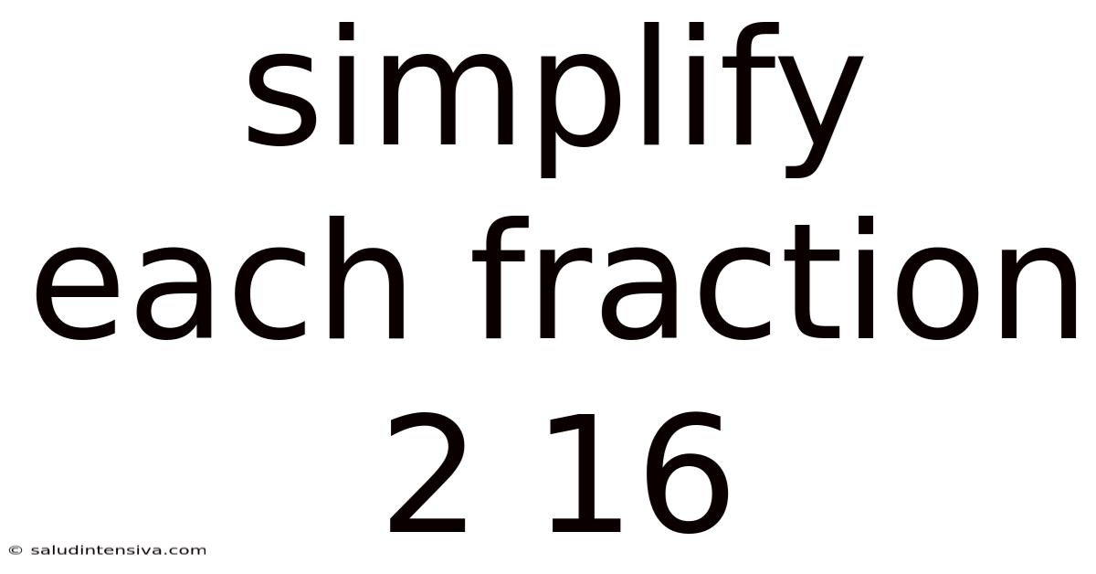 Simplify Each Fraction 2 16