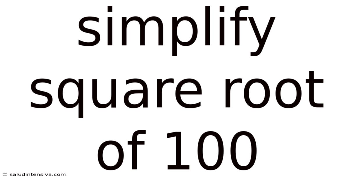 Simplify Square Root Of 100