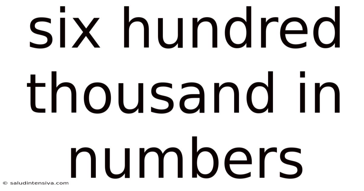 Six Hundred Thousand In Numbers