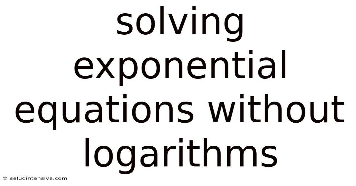 Solving Exponential Equations Without Logarithms