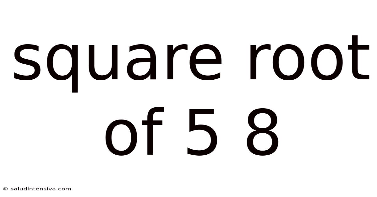 Square Root Of 5 8