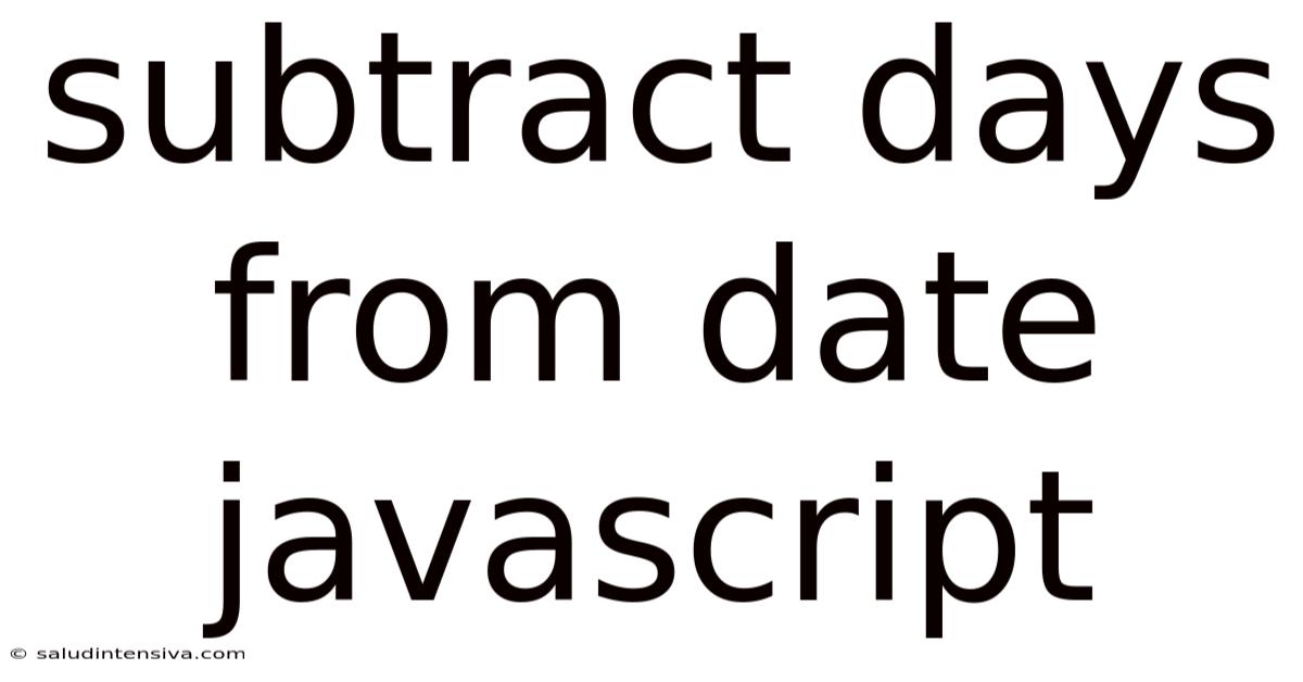 Subtract Days From Date Javascript