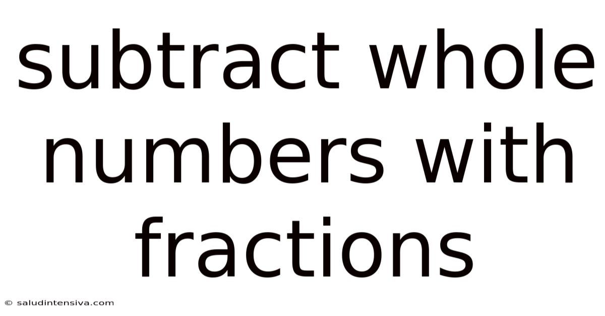 Subtract Whole Numbers With Fractions