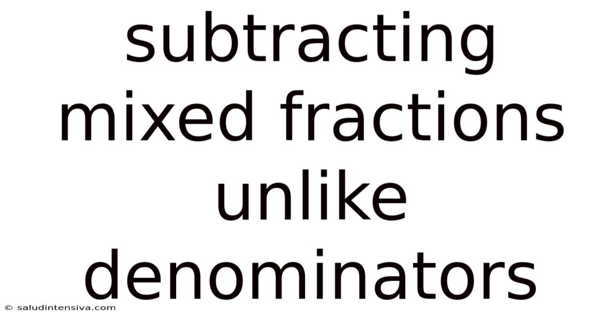 Subtracting Mixed Fractions Unlike Denominators