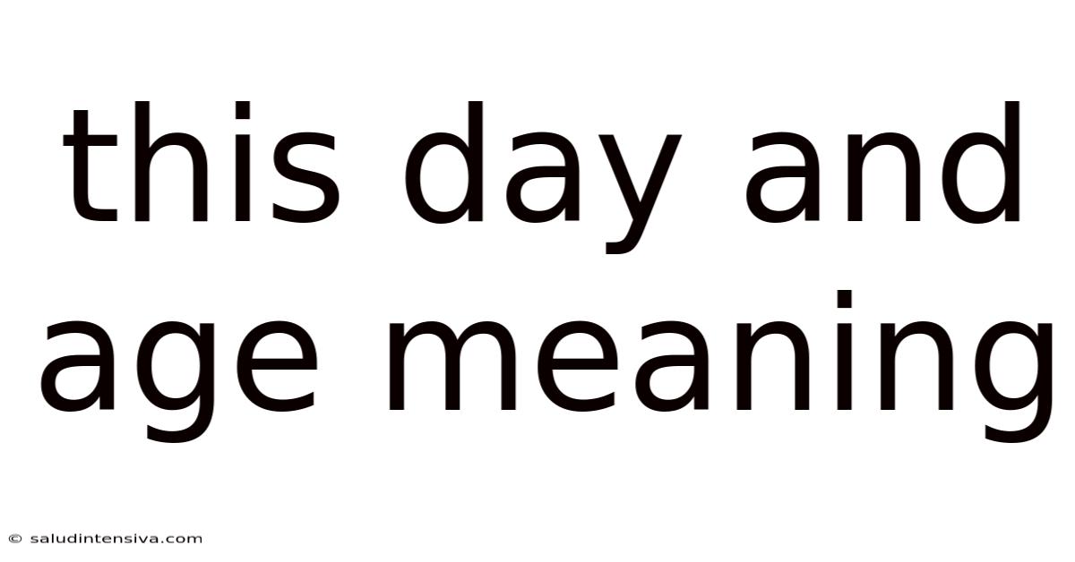 This Day And Age Meaning