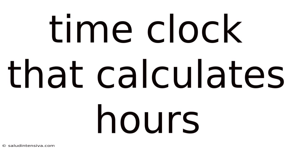 Time Clock That Calculates Hours