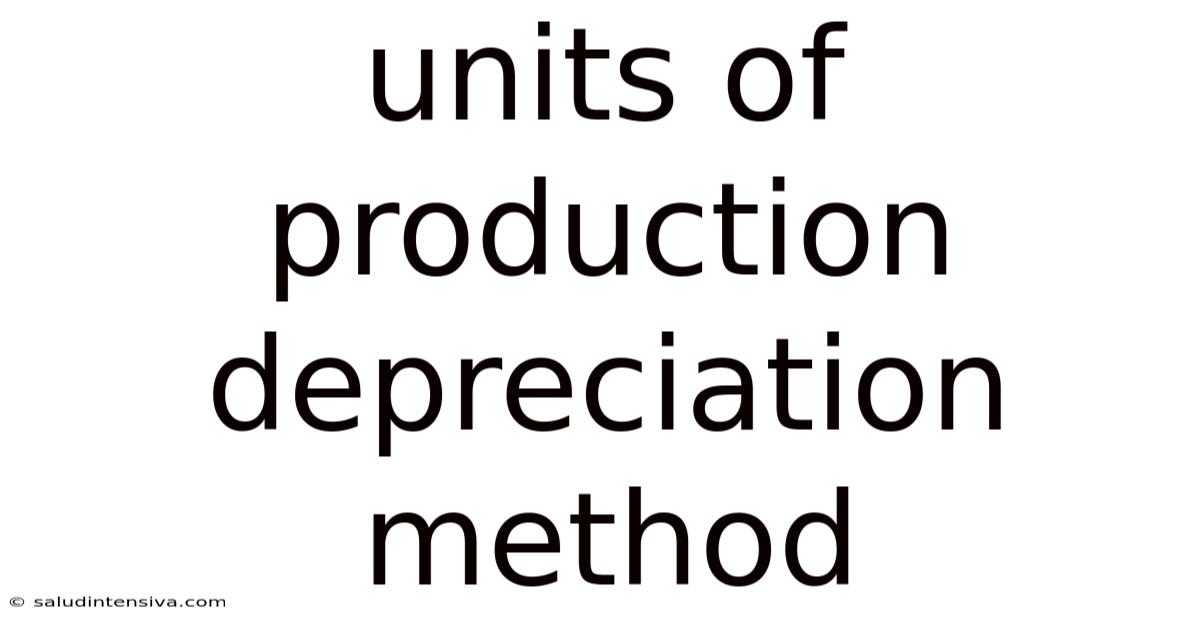 Units Of Production Depreciation Method