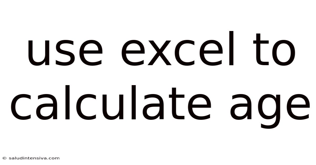 Use Excel To Calculate Age