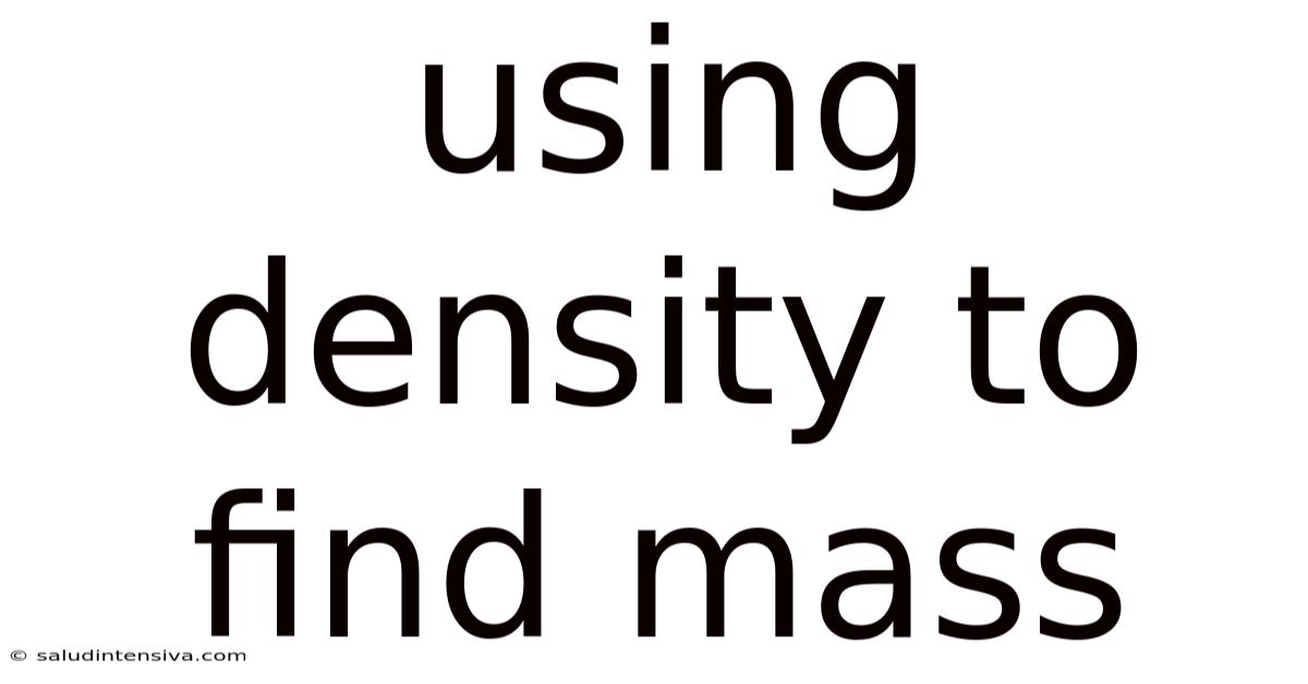 Using Density To Find Mass