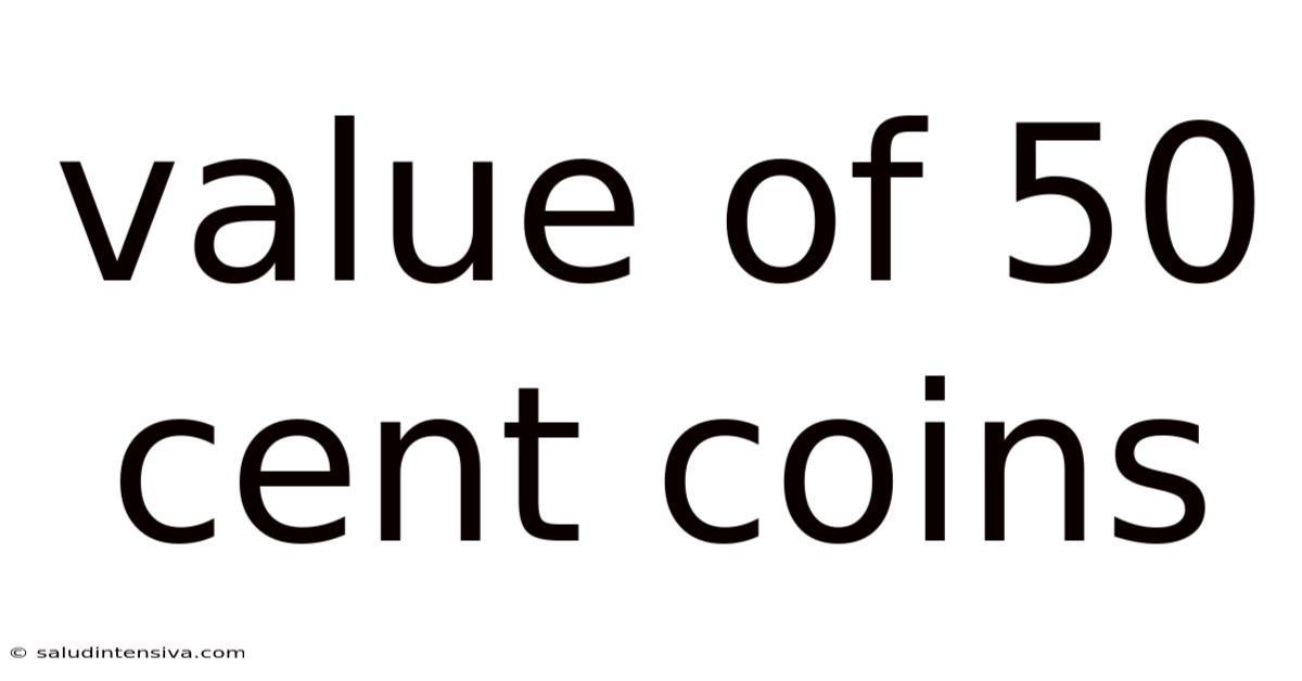 Value Of 50 Cent Coins