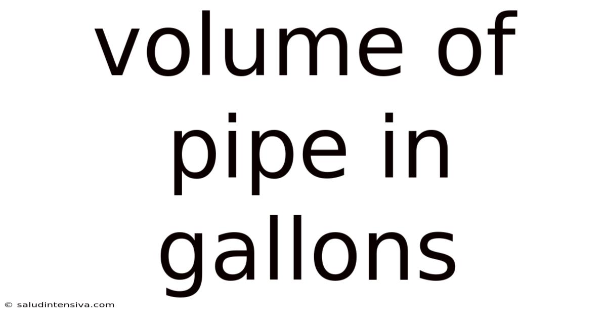 Volume Of Pipe In Gallons