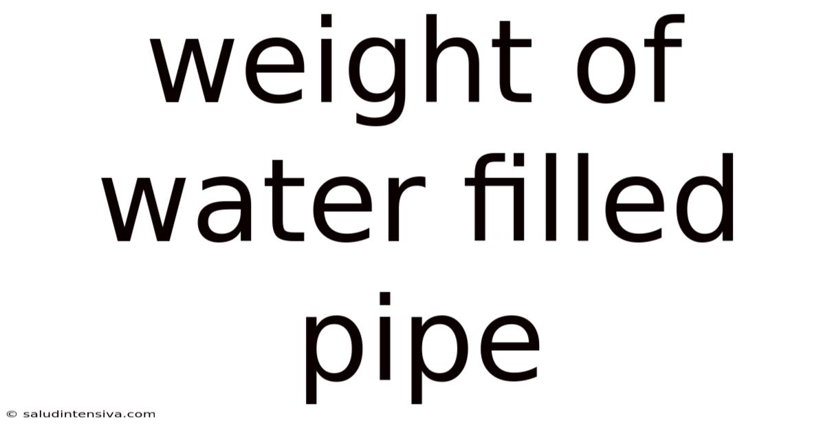 Weight Of Water Filled Pipe