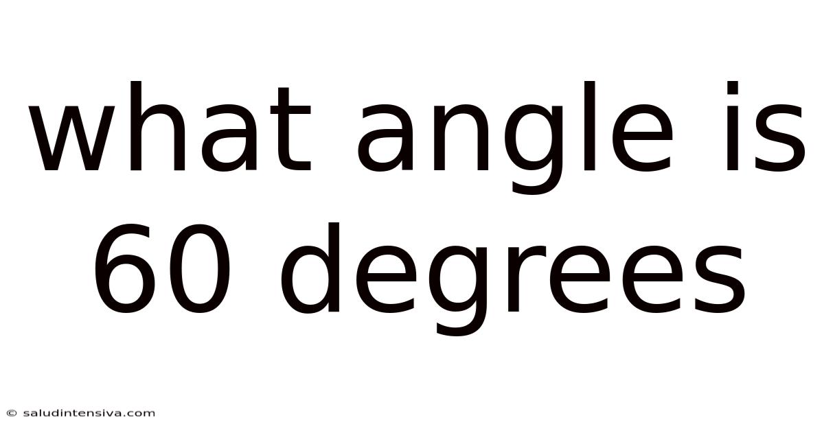 What Angle Is 60 Degrees