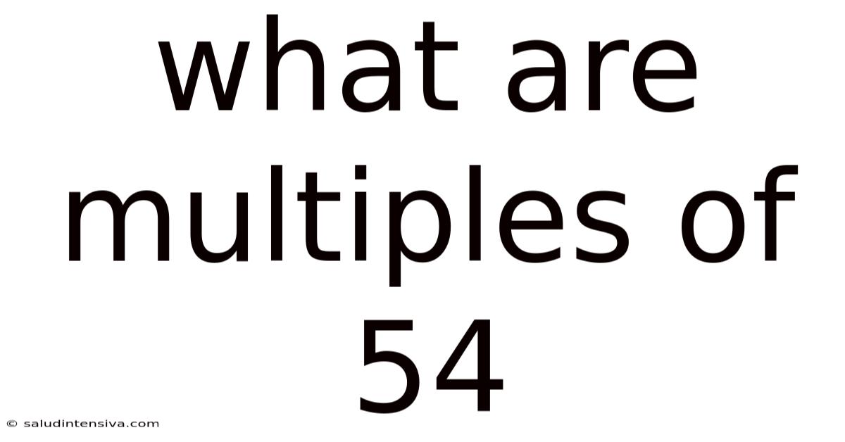 What Are Multiples Of 54