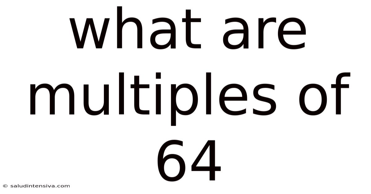What Are Multiples Of 64