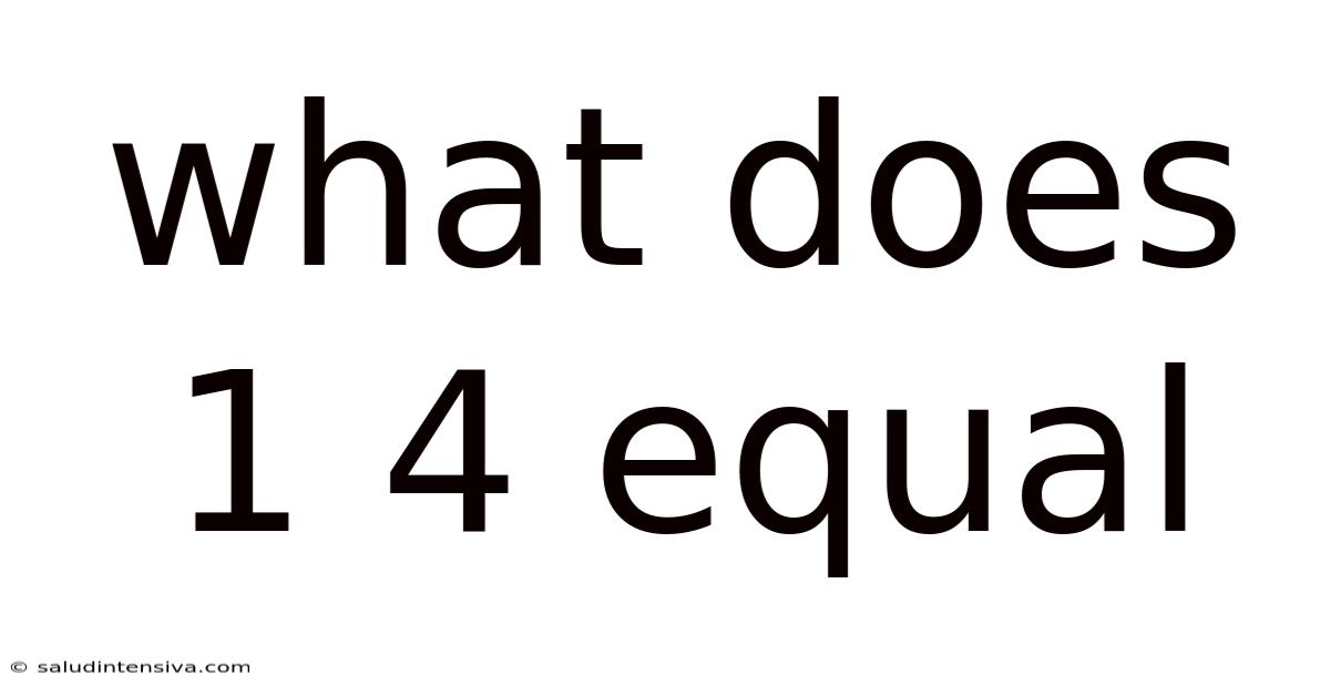 What Does 1 4 Equal