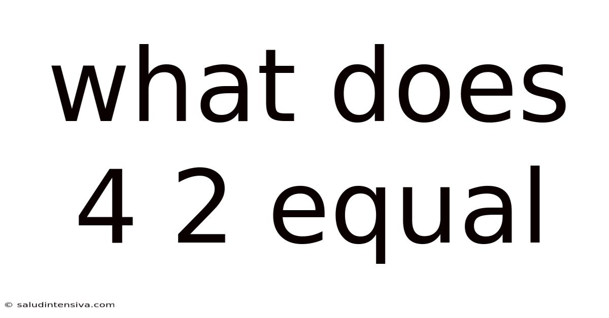 What Does 4 2 Equal