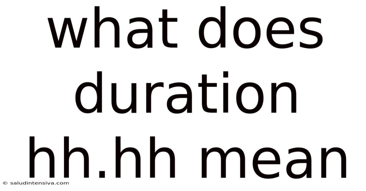What Does Duration Hh.hh Mean