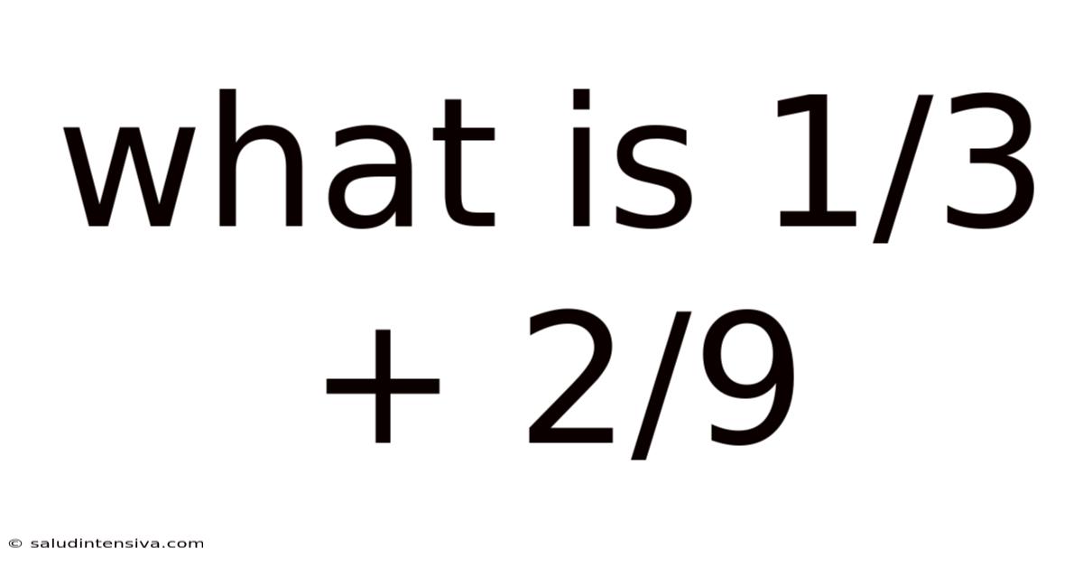 What Is 1/3 + 2/9