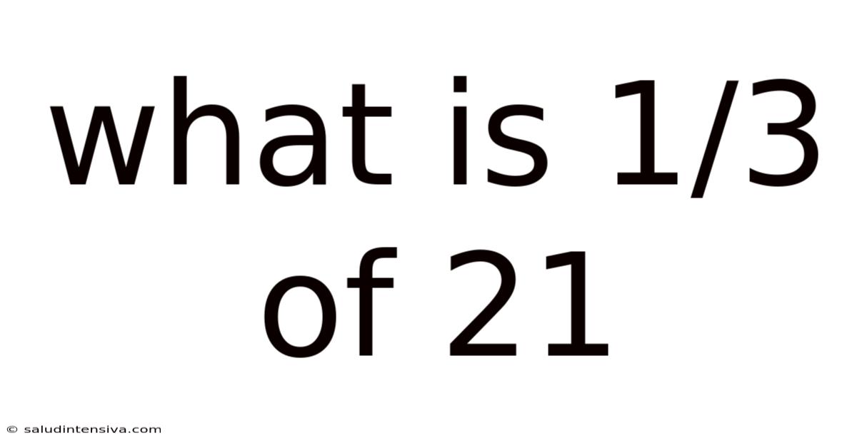 What Is 1/3 Of 21