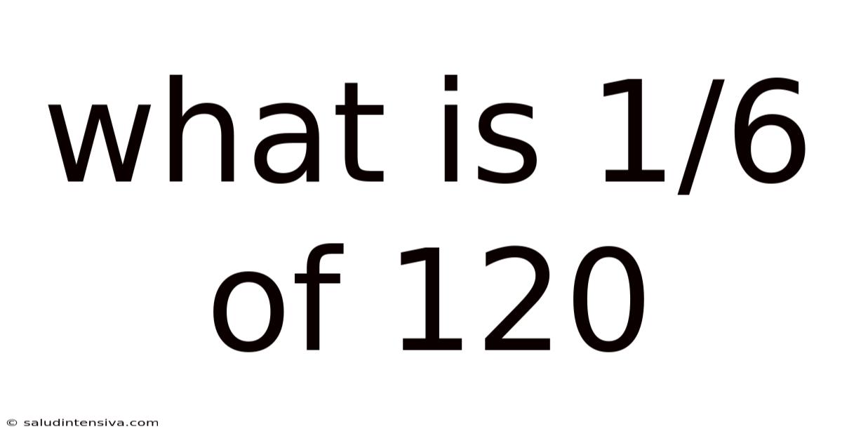 What Is 1/6 Of 120