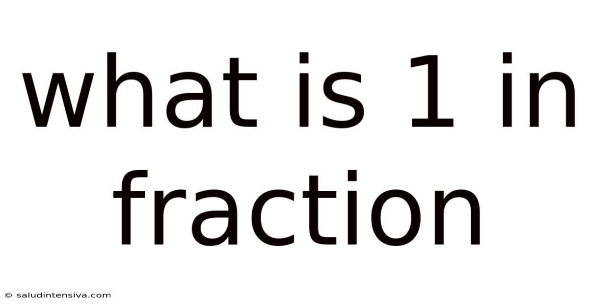 What Is 1 In Fraction