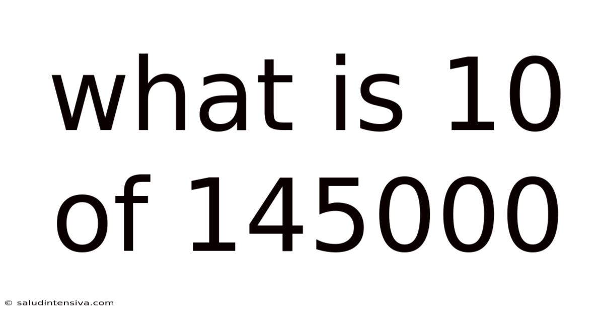 What Is 10 Of 145000