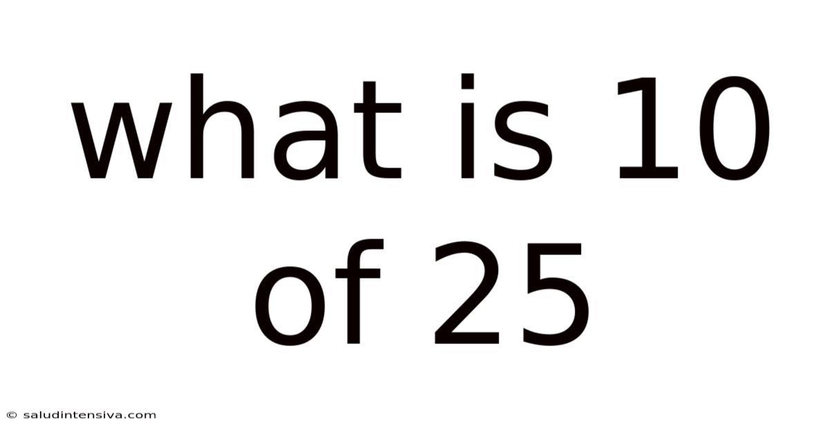What Is 10 Of 25