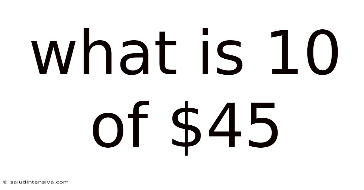 What Is 10 Of $45