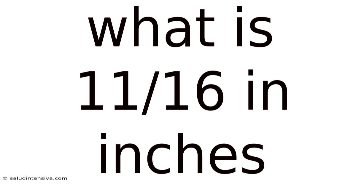 What Is 11/16 In Inches