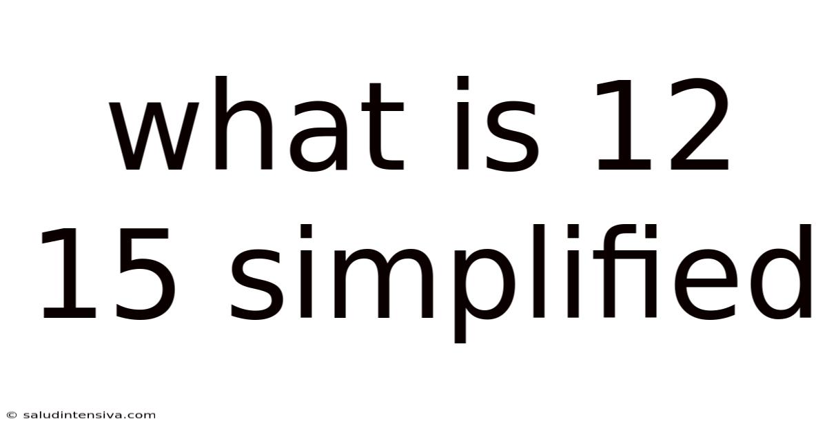 What Is 12 15 Simplified