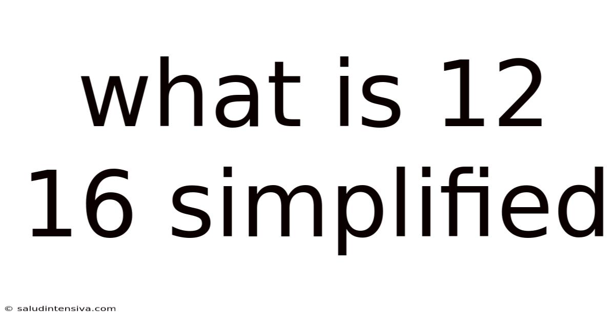 What Is 12 16 Simplified