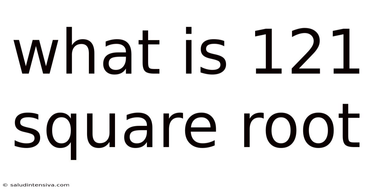 What Is 121 Square Root