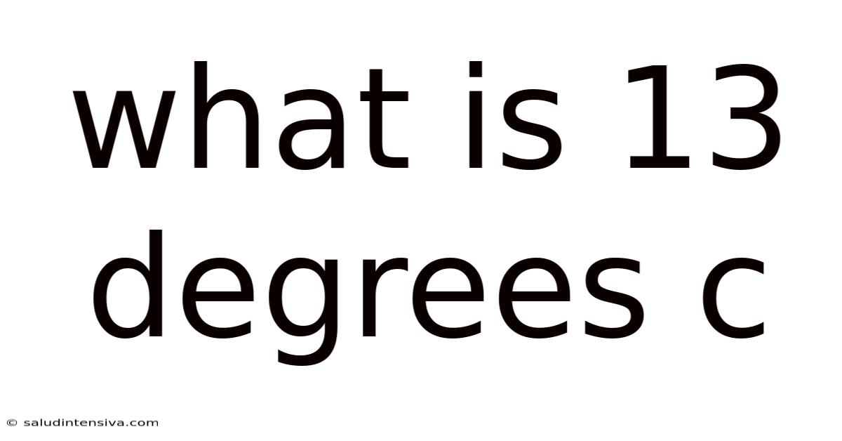 What Is 13 Degrees C