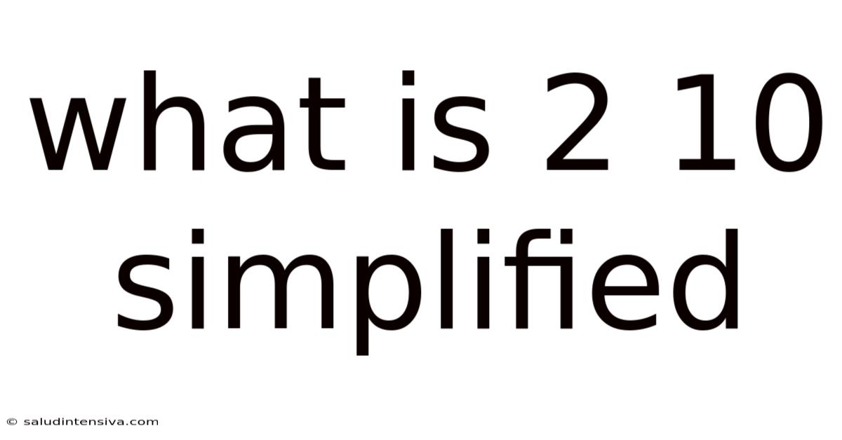What Is 2 10 Simplified