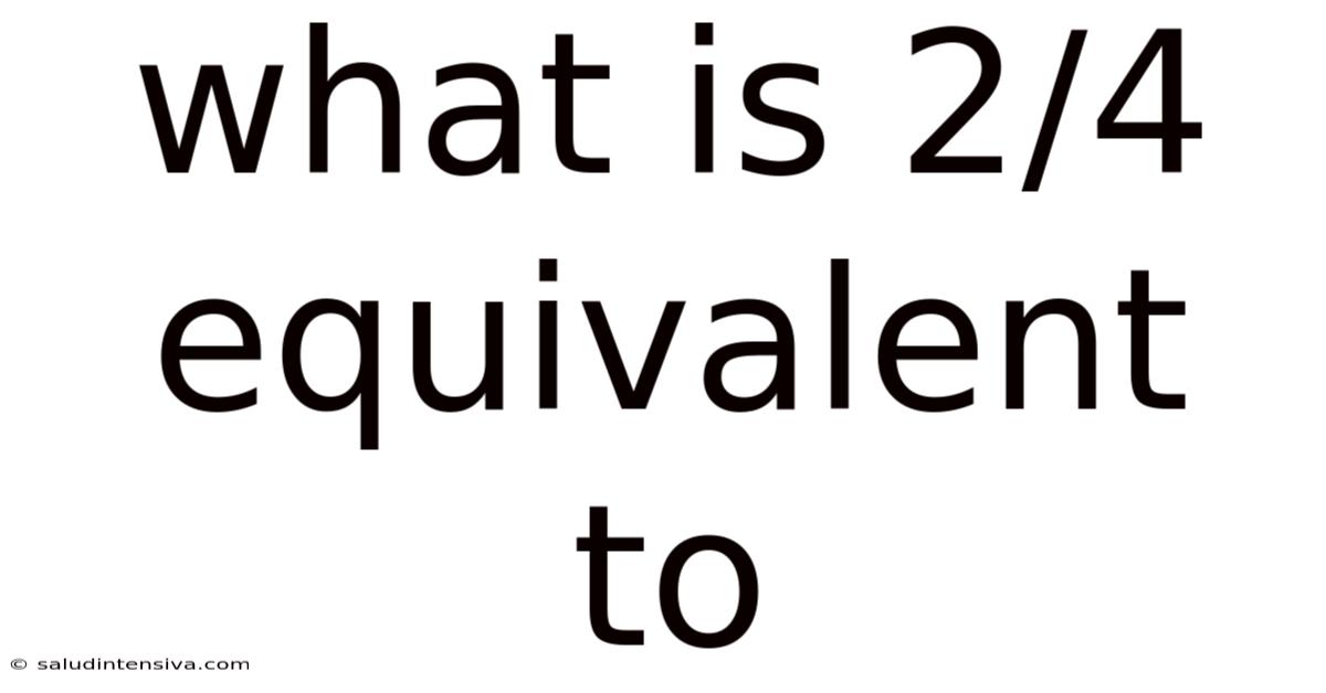 What Is 2/4 Equivalent To