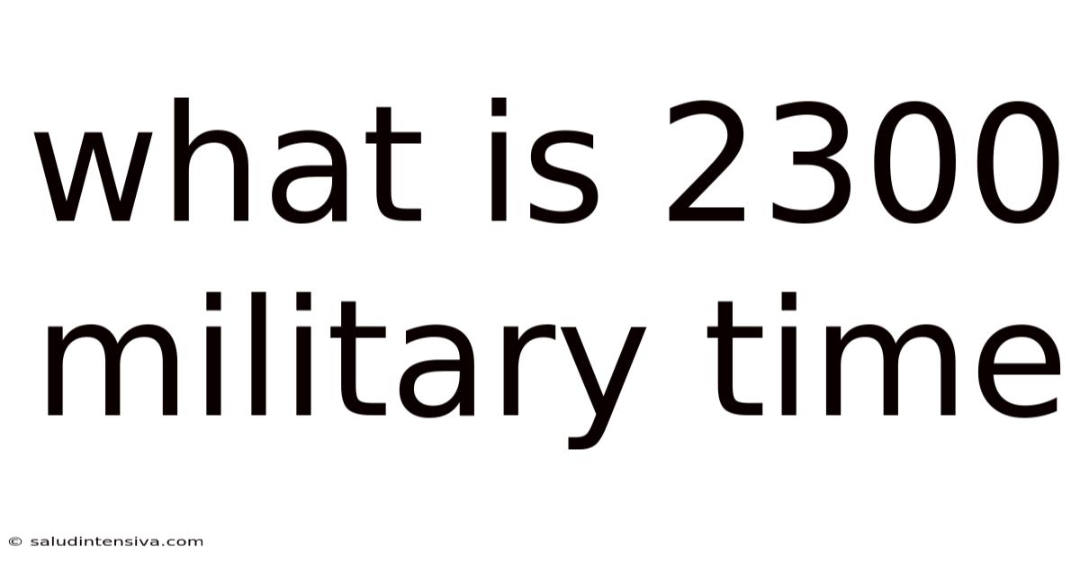 What Is 2300 Military Time