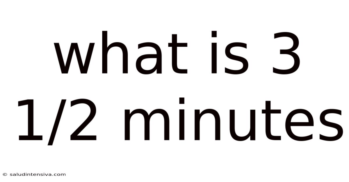 What Is 3 1/2 Minutes