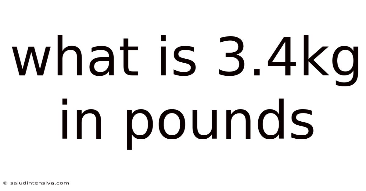 What Is 3.4kg In Pounds