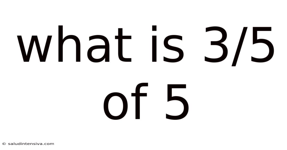 What Is 3/5 Of 5