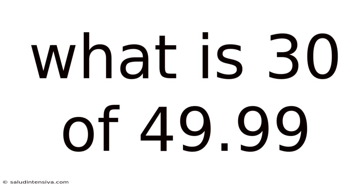 What Is 30 Of 49.99