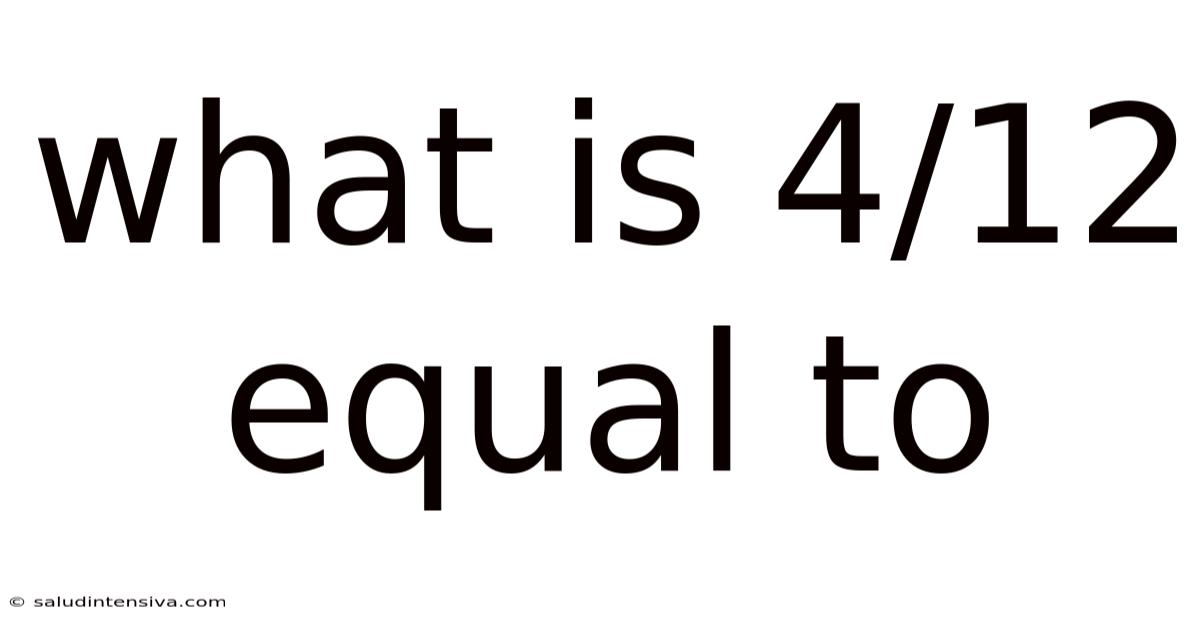 What Is 4/12 Equal To