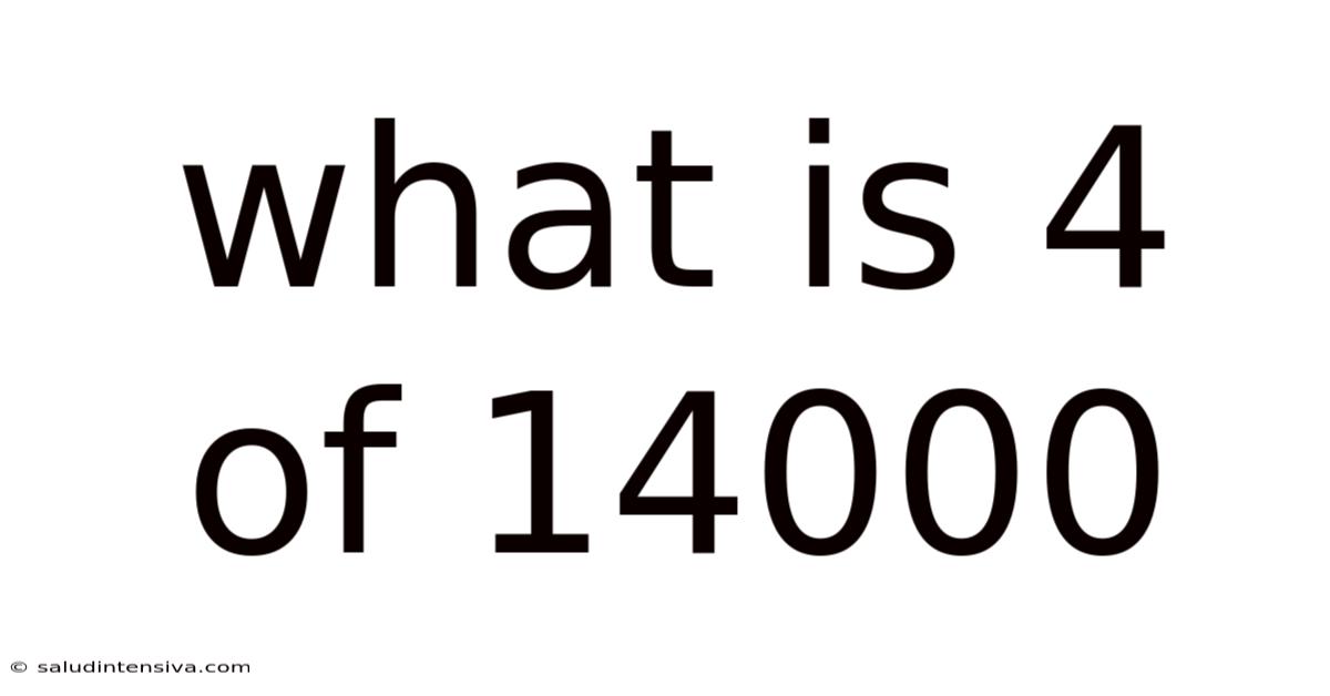What Is 4 Of 14000