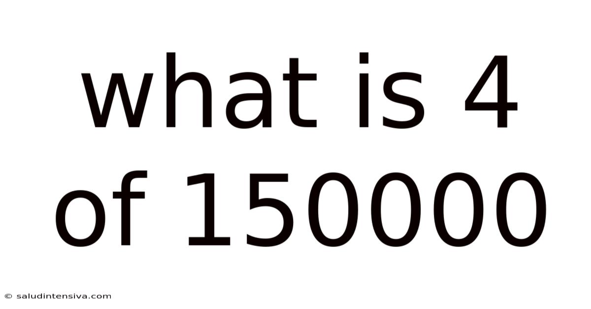 What Is 4 Of 150000